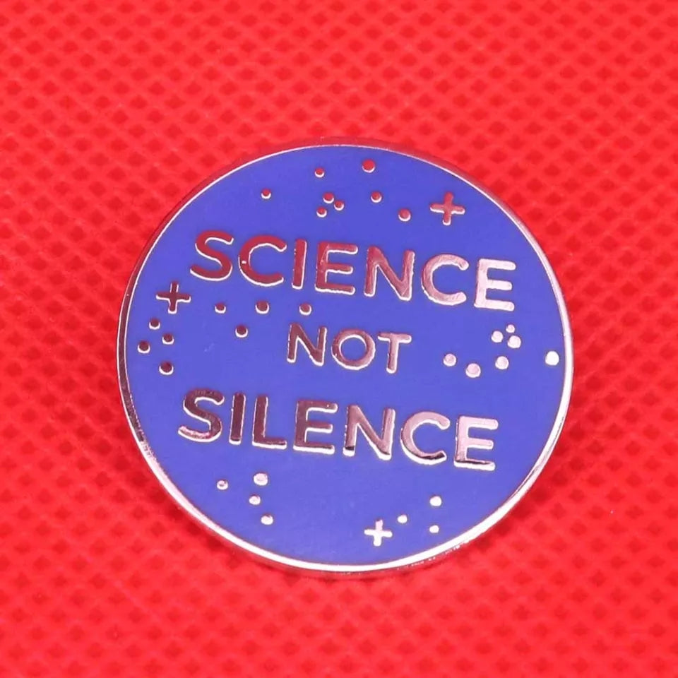 Science Not Silence Enamel Pin