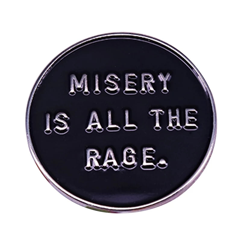 Misery Is All The Rage Enamel Pin