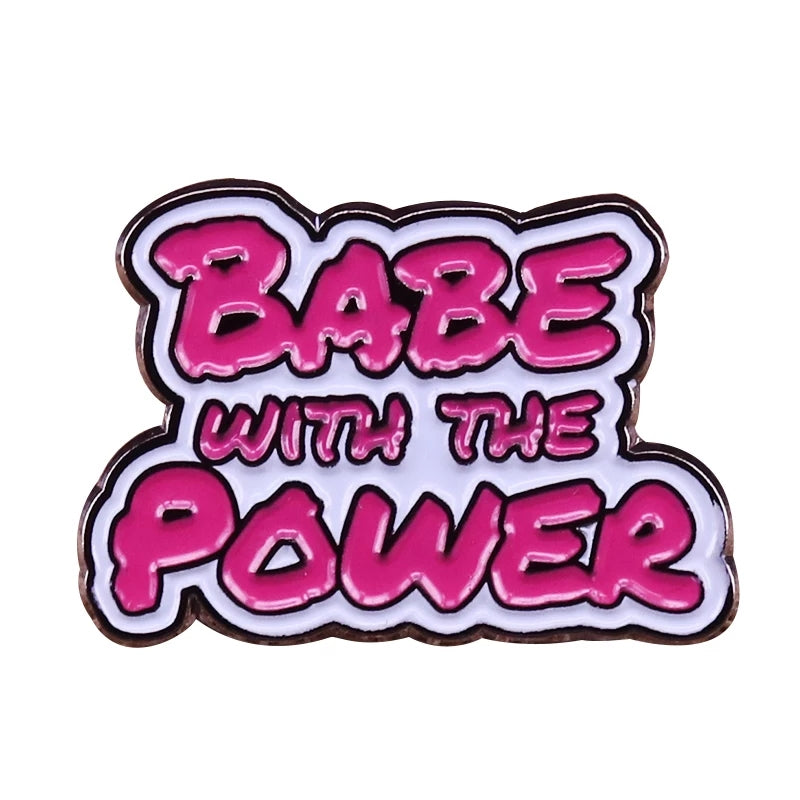 Babe With The Power Enamel Pin