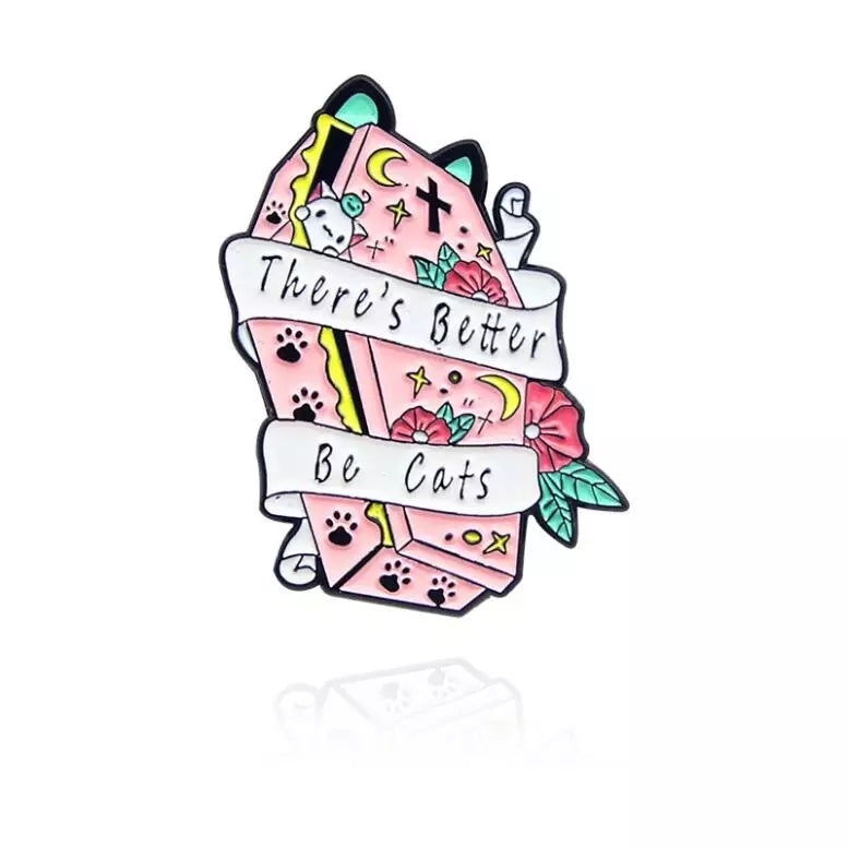 Cat There Better Be Cats Enamel Pin