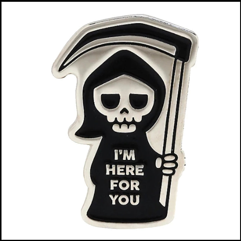 I'm Here For You Reaper Enamel Pin