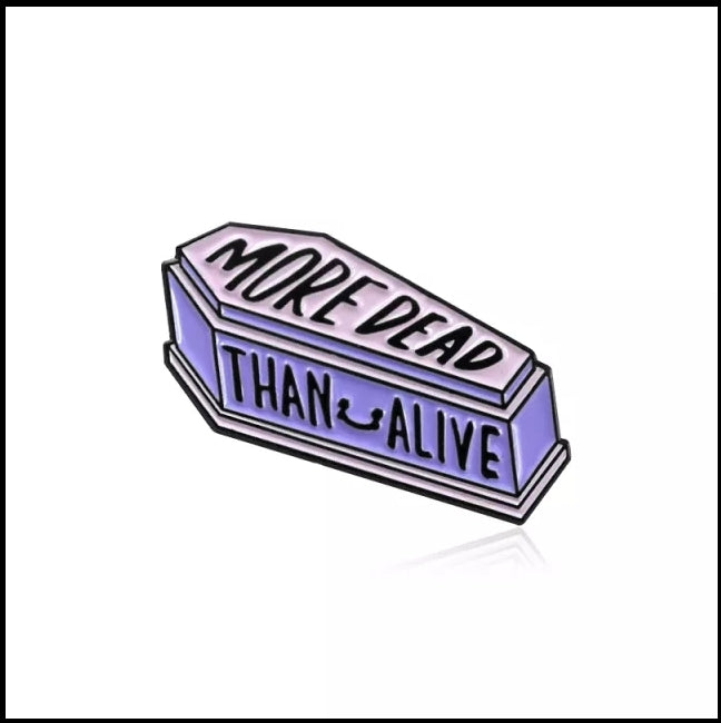 More Dead than Alive Enamel Pin