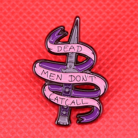 Dead Men Don't Catcall Enamel Pin