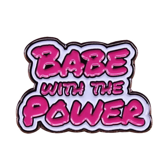 Babe With The Power Enamel Pin