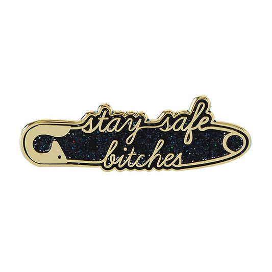 Stay Safe Bitches Enamel Pin