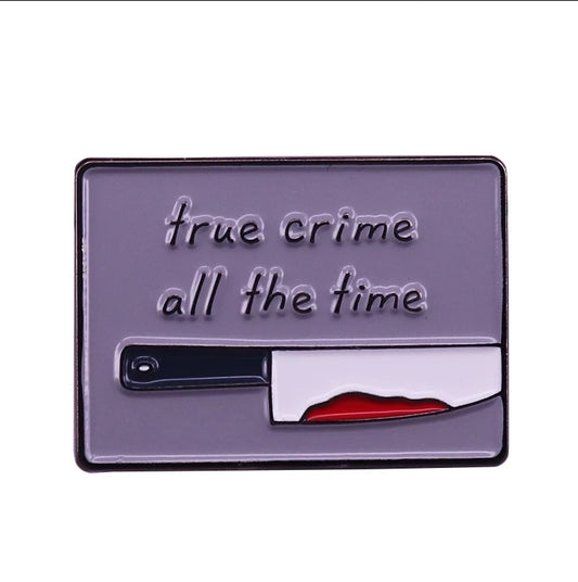 True Crime All the Time Enamel Pin