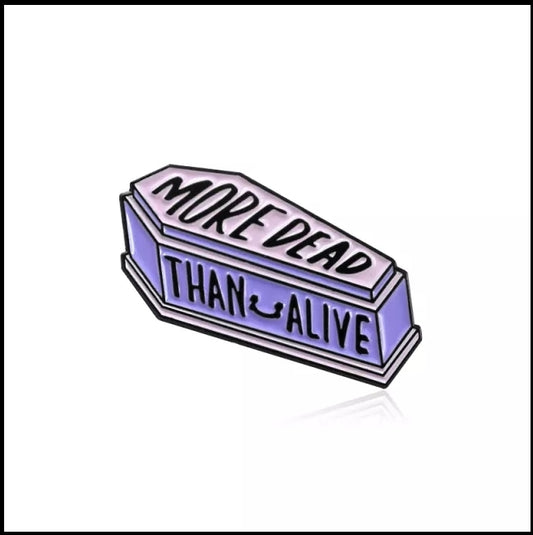 More Dead than Alive Enamel Pin